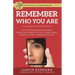 Remember Who You Are: How to Find Meaning and Purpose, Reclaim Your Passion For Life, and Unlock Hidden Treasures of Self-Confidence & Self-Love