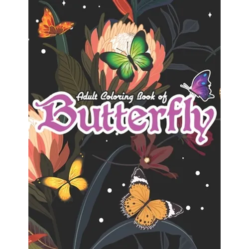 Adult Coloring Book of Butterfly: Adult Coloring Book with Butterflies & Flower Design