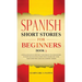 Spanish Short Stories for Beginners Book 3: Over 100 Dialogues and Daily Used Phrases to Learn Spanish in Your Car. Have Fun & Grow Your Vocabulary, w