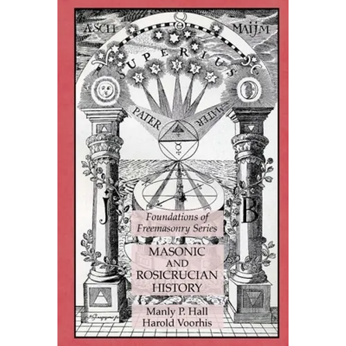 Masonic and Rosicrucian History: Foundations of Freemasonry Series
