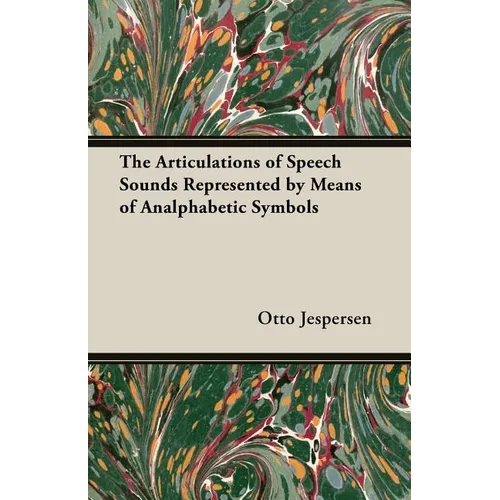 The Articulations of Speech Sounds Represented by Means of Analphabetic Symbols