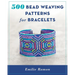500 Bead Weaving Patterns for Bracelets