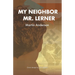 My Neighbor Mr. Lerner