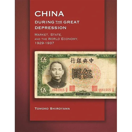 China During the Great Depression: Market, State, and the World Economy, 1929-1937