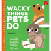 Wacky Things Pets Do--Volume 2: Weird and Amazing Things Pets Do!