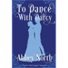 To Dance With Darcy: A Sweet "Pride & Prejudice" Variation