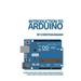 Introduction to Arduino: A Simple Step by Step Tutorial Guide of Arduino Fundamentals. Complete with Code and Pictures to Make Your Life Easier