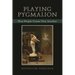 Playing Pygmalion: How People Create One Another
