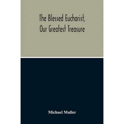 The Blessed Eucharist, Our Greatest Treasure