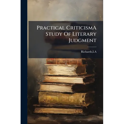 Practical CriticismA Study Of Literary Judgment