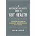 A Gastroenterologist's Guide to Gut Health