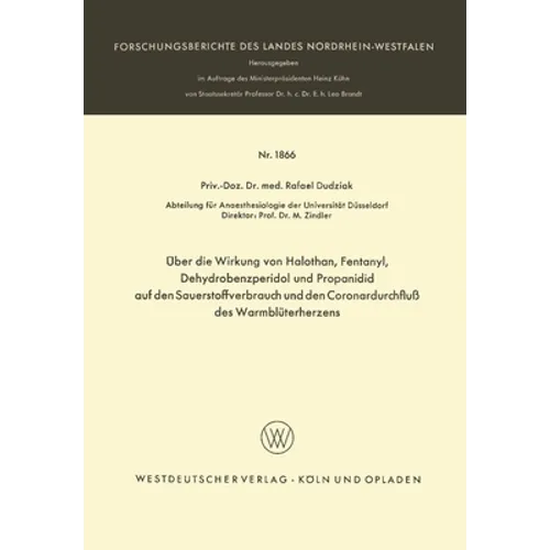 Über die Wirkung von Halothan, Fentanyl, Dehydrobenzperidol und Propanidid auf den Sauerstoffverbrauch und den Coronardurchfluß des Warmblüterherzens - Paperback