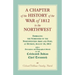 A Chapter of the History of the War of 1812 in the Northwest, Embracing the Surrender of the Northwestern Army and Fort, at Detroit, August 16,1812