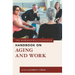 The Rowman & Littlefield Handbook on Aging and Work