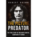 The Picture Predator: The True Story of One Mans Brutal Campaign of Terror
