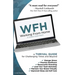 Wfh: Working From Home: Working From Home: A THRIVAL GUIDE for Challenging Times and Beyond