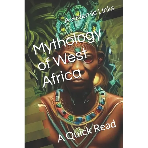 Mythology of West Africa: A Quick Read