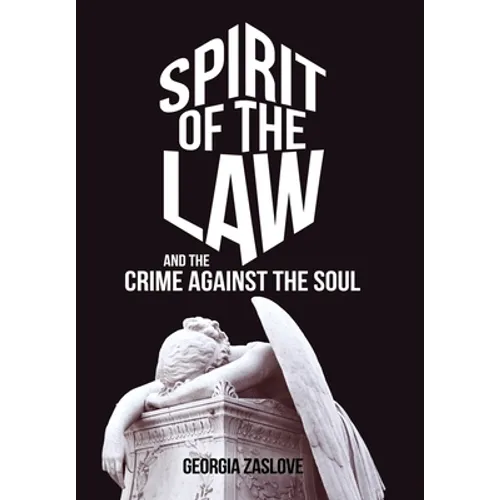 Spirit of the Law: And the Crime Against the Soul