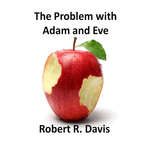 The Problem with Adam and Eve