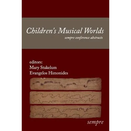 Children's Musical Worlds: sempre conference abstracts