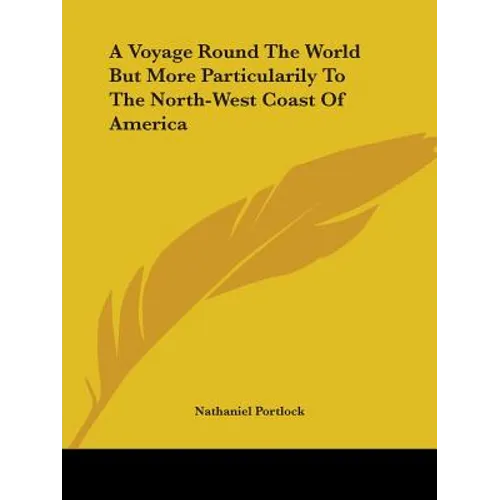 A Voyage Round the World But More Particularily to the North-West Coast of America