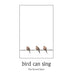 bird can sing