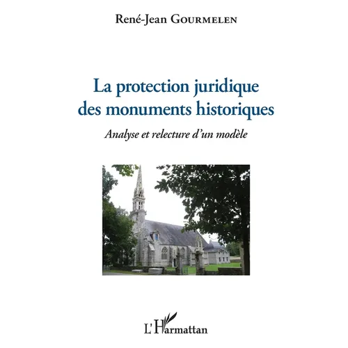 La protection juridique des monuments historiques: Analyse et relecture d'un modèle