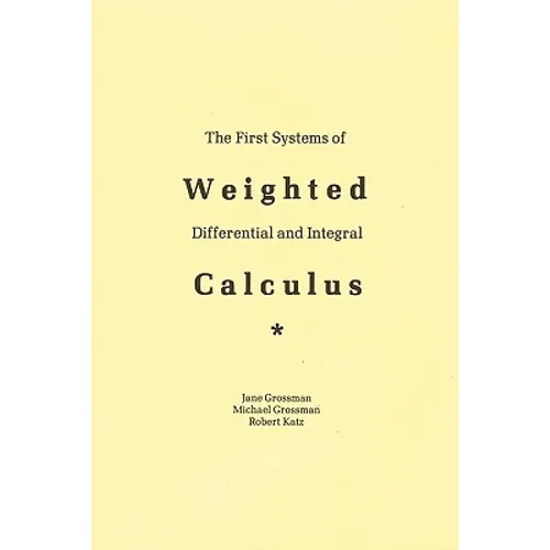 The First Systems Of Weighted Differential And Integral Calculus