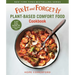 Fix-It and Forget-It Plant-Based Comfort Food Cookbook: 127 Healthy Instant Pot & Slow Cooker Meals