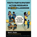Youth Participatory Action Research in Your Classroom: Teaching and Learning for Active Citizenship