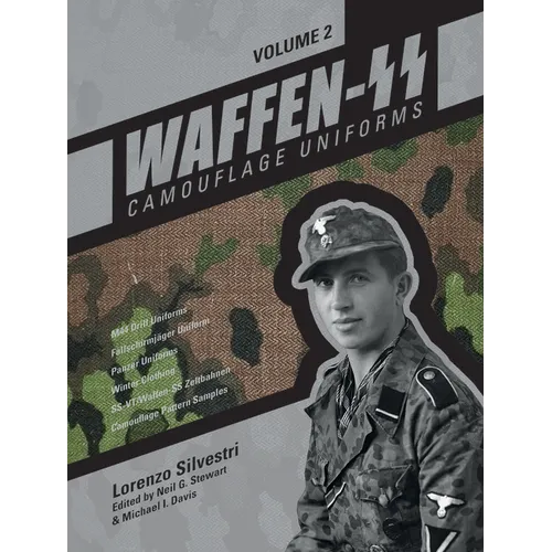Waffen-SS Camouflage Uniforms, Vol. 2: M44 Drill Uniforms - Fallschirmjäger Uniforms - Panzer Uniforms - Winter Clothing - Ss-Vt/Waffen-SS Zeltbahnen
