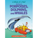 A Whale of a Tale! All about Porpoises, Dolphins, and Whales