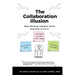 The Collaboration Illusion: Why Working Together Sucks and How to Fix It