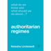 What Do We Know and What Should We Do About Authoritarian Regimes? (First Edition)