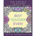 My Lovely Teacher Coloring Book: 30 My Lovely Teacher Coloring Pages. Stress Relief Teacher Adult Coloring Pages. The Perfect Gift For Anyone That Lov