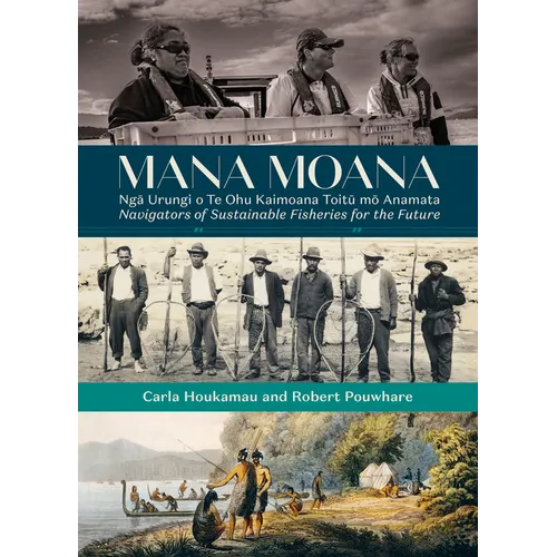 Mana Moana: Nga Urungi O Te Ohu Kaimoana Toitu Mo Anamata / Navigators of Sustainable Fisheries for the Future