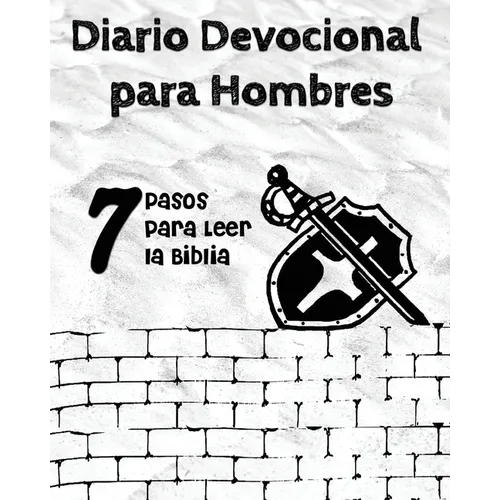 Diario Devocional para Hombres: 7 Pasos para Leer la Biblia