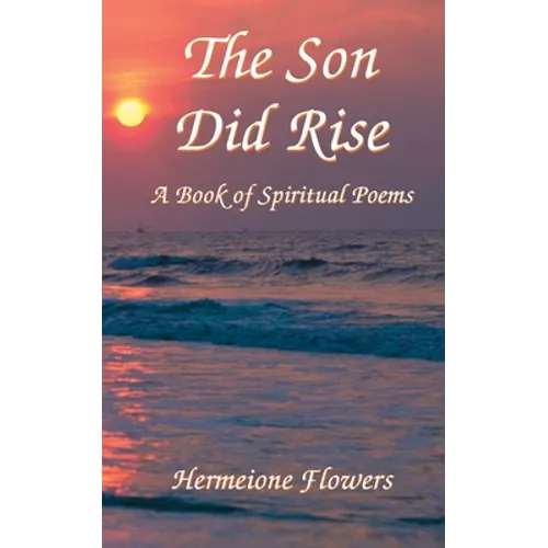 The Son Did Rise: A Book of Spiritual Poetry - Paperback