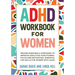 ADHD Workbook for Women: Proven Exercises & Strategies to Improve Executive Functioning, Focus and Motivation. Essential Life Skills for Women with AD