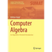 Computer Algebra: An Algorithm-Oriented Introduction