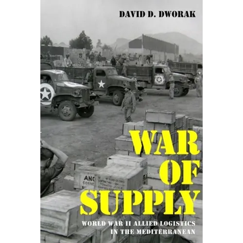 War of Supply: World War II Allied Logistics in the Mediterranean