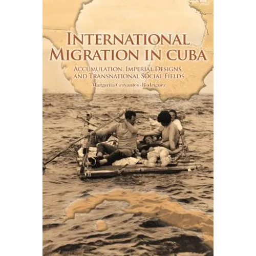 International Migration in Cuba: Accumulation, Imperial Designs, and Transnational Social Fields