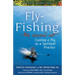 Fly Fishing--The Sacred Art: Casting a Fly as Spiritual Practice