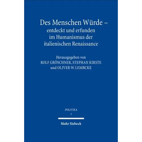 Des Menschen Wurde - Entdeckt Und Erfunden Im Humanismus Der Italienischen Renaissance