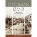 Ottoman Izmir: The Rise of a Cosmopolitan Port, 1840-1880