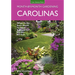 Carolinas Month-By-Month Gardening: What to Do Each Month to Have a Beautiful Garden All Year