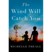 The Wind Will Catch You