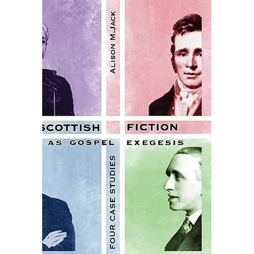 Scottish Fiction as Gospel Exegesis: Four Case Studies - Hardcover