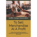To Sell Merchandise At A Profit: Military Planning Methods Applied To Operating Your Retail Business at the District & Store Level