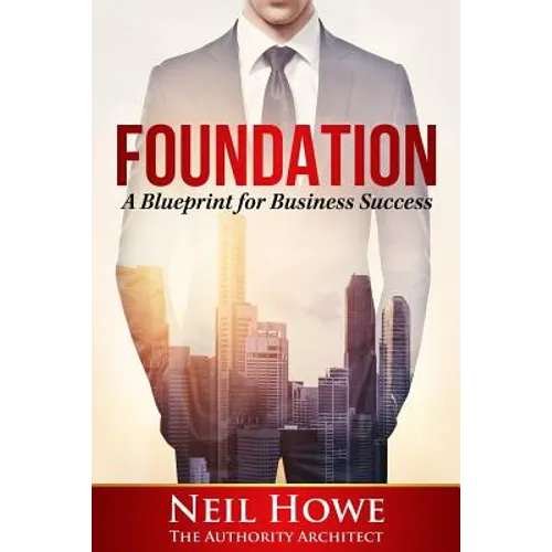 Foundation: A Blueprint for Business Success